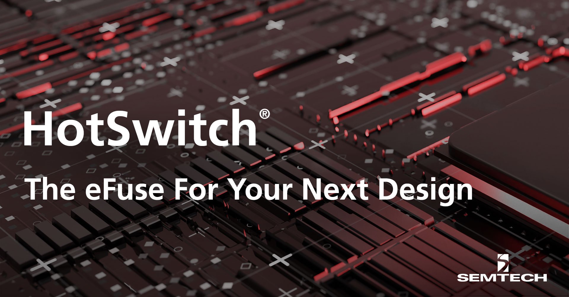 Semtech的HotSwitch®——eFuse为您的下一个设计